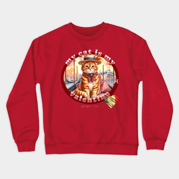 My Cat Is My Valentino Ginger Life 42G Crewneck Sweatshirt by catsloveart